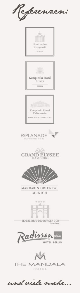 Hotel Referenzen: Grand Hotel Esplande, Hotel Adlon, Kempinski Bristol, Kempinski Falkenstein, Mandarin Oriental, Grand Elysee und viele andere mehr....